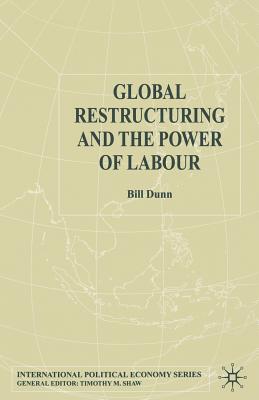 Global Restructuring and the Power of Labour