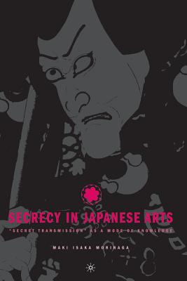 Secrecy in Japanese Arts: "Secret Transmission" as a Mode of Knowledge
