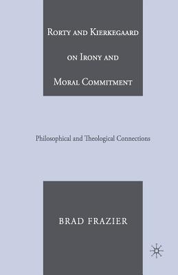 Rorty and Kierkegaard on Irony and Moral Commitment