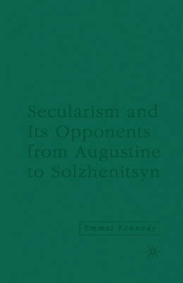 Secularism and its Opponents from Augustine to Solzhenitsyn