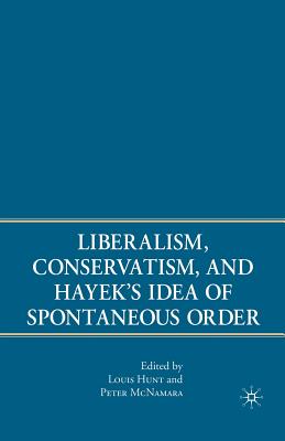 Liberalism, Conservatism, and Hayek's Idea of Spontaneous Order