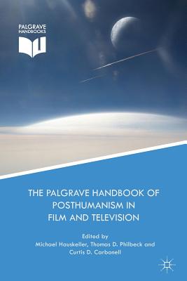 The Palgrave Handbook of Posthumanism in Film and Television