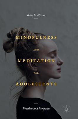 Mindfulness and Meditation for Adolescents