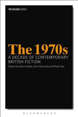 The 1970s: A Decade of Contemporary British Fiction