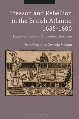 Treason and Rebellion in the British Atlantic, 1685-1800