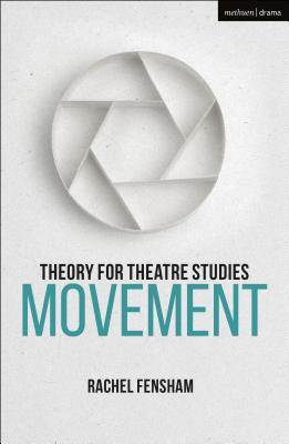 Theory for Theatre Studies: Movement