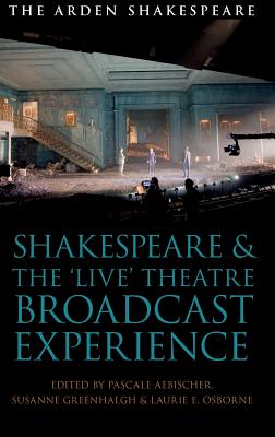 Shakespeare and the 'Live' Theatre Broadcast Experience