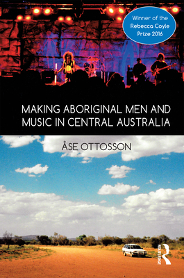 Making Aboriginal Men and Music in Central Australia