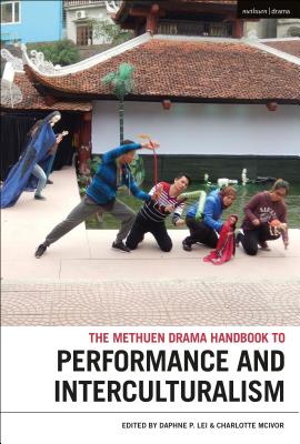 The Methuen Drama Handbook of Interculturalism and Performance