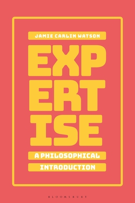 Expertise: A Philosophical Introduction