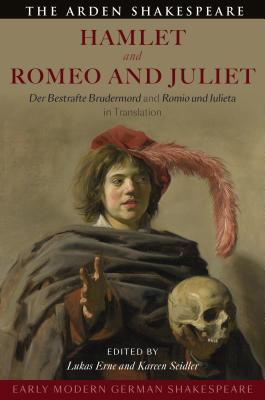 Early Modern German Shakespeare: Hamlet and Romeo and Juliet