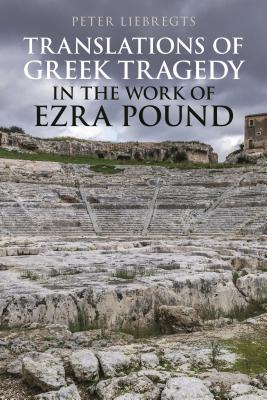 Translations of Greek Tragedy in the Work of Ezra Pound