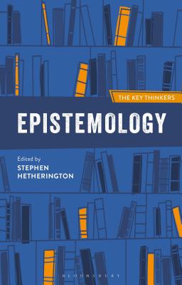 Epistemology: The Key Thinkers