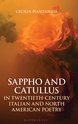 Sappho and Catullus in Twentieth-Century Italian and North American Poetry