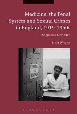 Medicine, the Penal System and Sexual Crimes in England, 1919-1960s