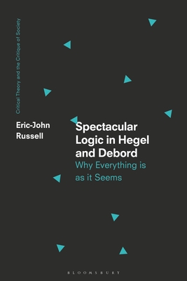 Spectacular Logic in Hegel and Debord