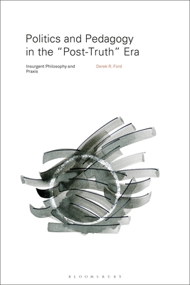 Politics and Pedagogy in the "Post-Truth" Era