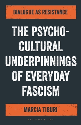 The Psycho-Cultural Underpinnings of Everyday Fascism