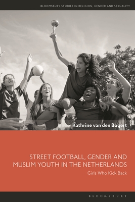 Street Football, Gender and Muslim Youth in the Netherlands