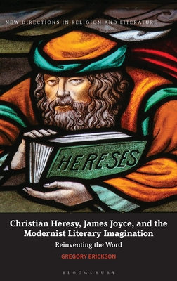 Christian Heresy, James Joyce, and the Modernist Literary Imagination