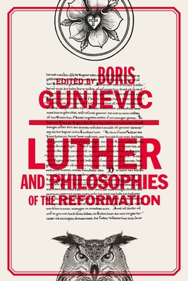 Luther and Philosophies of the Reformation