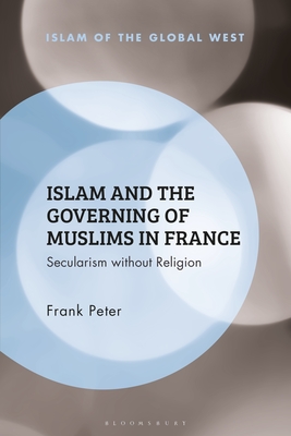 Islam and the Governing of Muslims in France