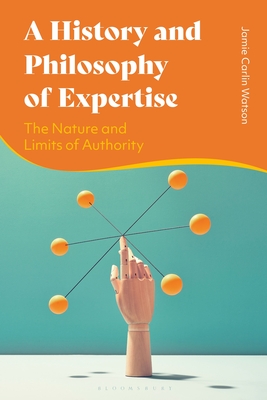 A History and Philosophy of Expertise