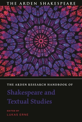 The Arden Research Handbook of Shakespeare and Textual Studies