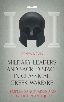 Military Leaders and Sacred Space in Classical Greek Warfare