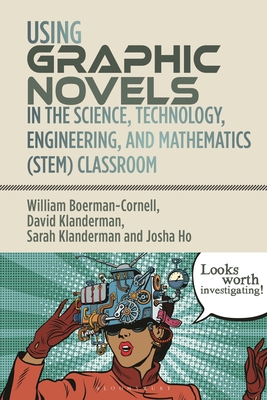 Using Graphic Novels in the Science, Technology, Engineering, and Mathematics (STEM) Classroom