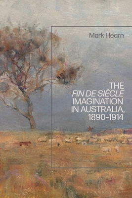 The Fin de Siecle Imagination in Australia, 1890-1914