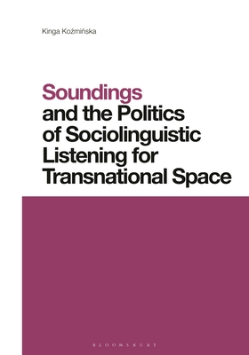 Soundings and the Politics of Sociolinguistic Listening for Transnational Space