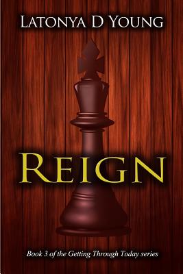 Reign - Book 3 of the Getting Through Today Series