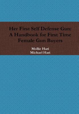 Her First Self Defense Gun: A Handbook for First Time Female Gun Buyers