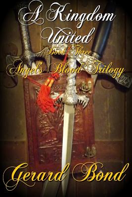 A Kingdom United: Book Three Angel's Blood Trilogy