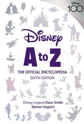 Disney A To Z: The Official Encyclopedia, Sixth Edition