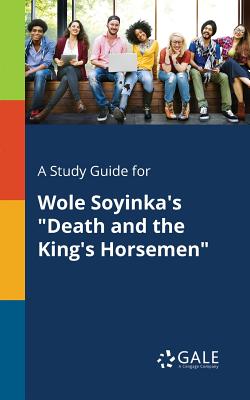 A Study Guide for Wole Soyinka's Death and the King's Horsemen