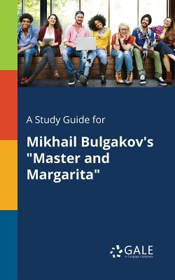 A Study Guide for Mikhail Bulgakov's Master and Margarita