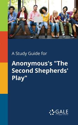 A Study Guide for Anonymous's "The Second Shepherds' Play"