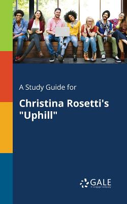 A Study Guide for Christina Rosetti's Uphill