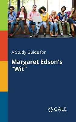 A Study Guide for Margaret Edson's Wit