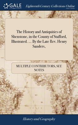 In the County of Staffordshire History and Antiquities of Shenstone