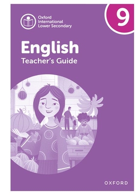 Oxford International Lower Secondary English: Teacher''s Guide 9