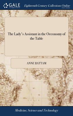 The Lady's Assistant in the Oeconomy of the Table