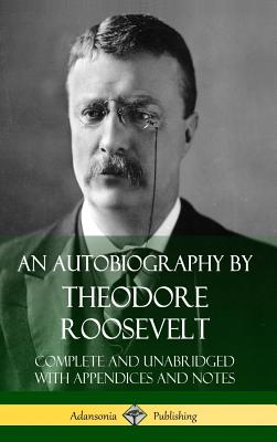 An Autobiography by Theodore Roosevelt