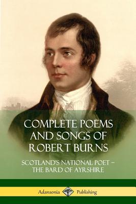 Complete Poems and Songs of Robert Burns