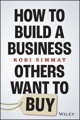 How to Build a Business Others Want to Buy