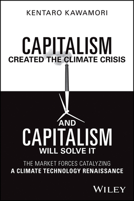 Capitalism Created the Climate Crisis and Capitalism Will Solve It