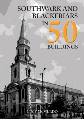 Southwark and Blackfriars in 50 Buildings