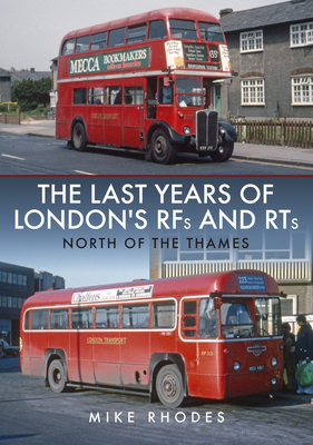 The Last Years of London's RFs and RTs: North of the Thames